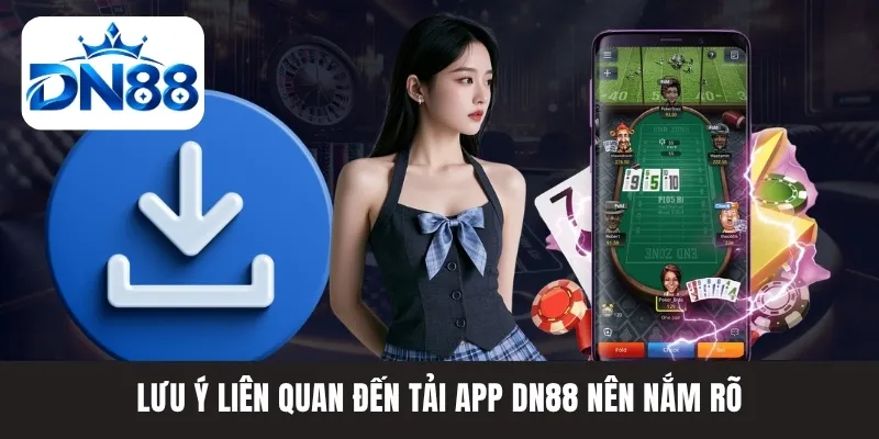 Lưu ý liên quan đến tải app DN88 nên nắm rõ