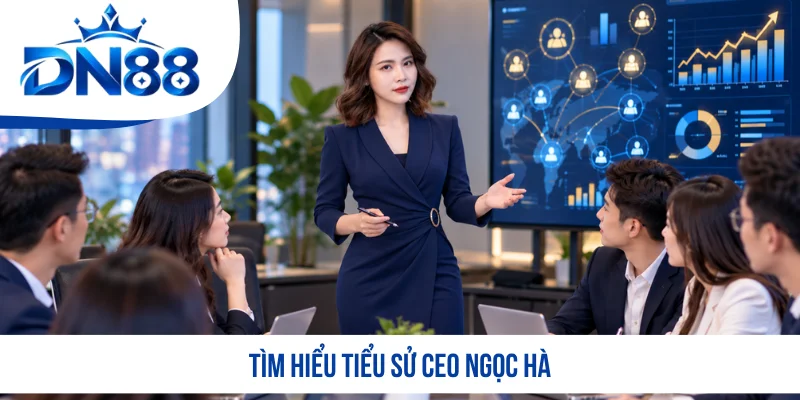 Tìm hiểu tiểu sử CEO Ngọc Hà